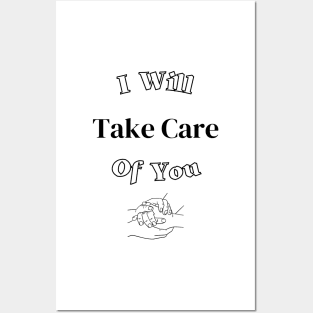 I Will Take Care Of You Posters and Art
